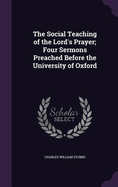 Produktbild: The Social Teaching of the Lord's Prayer; Four Sermons Preached Before the University of Oxford