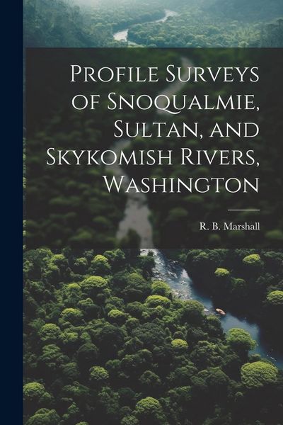 Produktbild: Profile Surveys of Snoqualmie, Sultan, and Skykomish Rivers, Washington