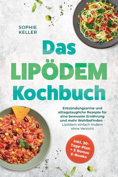 Produktbild: Das Lip&ouml;dem Kochbuch: Entz&uuml;ndungsarme und alltagstaugliche Rezepte f&uuml;r eine bewusste Ern&auml;hrung und mehr Wohlbefinden - Lip&ouml;dem einfach lindern ohne Ve