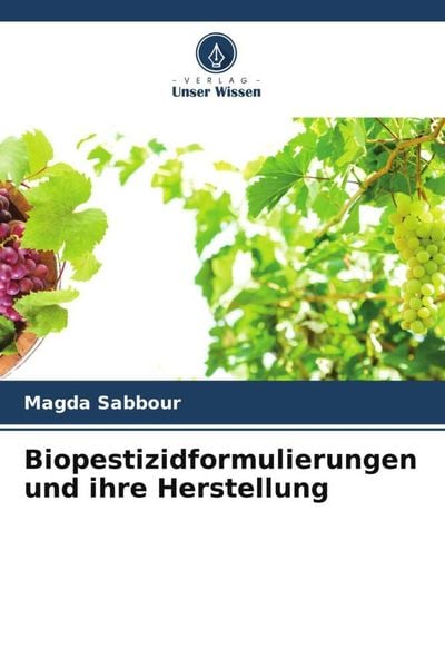 Biopestizidformulierungen und ihre Herstellung, Taschenbuch von Magda Sabbour, Verlag Unser Wissen, 9786205088258
