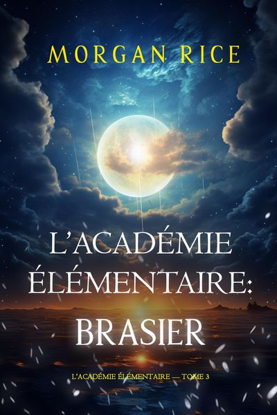 Produktbild: L'Acad&eacute;mie &Eacute;l&eacute;mentaire : Brasier (L'Acad&eacute;mie &Eacute;l&eacute;mentaire - tome 3)