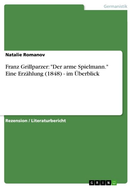 Produktbild: Franz Grillparzer: "Der arme Spielmann." Eine Erz&auml;hlung (1848) - im &Uuml;berblick