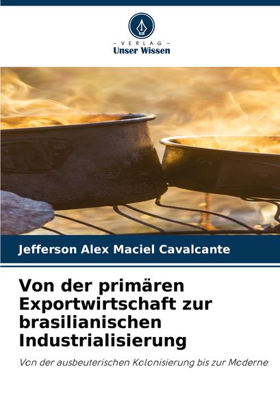 Produktbild: Von der prim&auml;ren Exportwirtschaft zur brasilianischen Industrialisierung