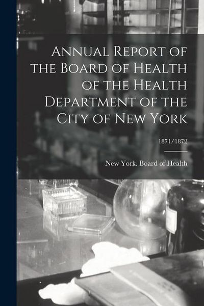 Produktbild: Annual Report of the Board of Health of the Health Department of the City of New York; 1871/1872