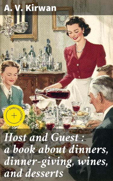 Produktbild: Host and Guest : a book about dinners, dinner-giving, wines, and desserts
