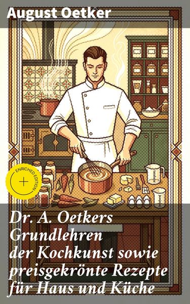 Produktbild: Dr A. Oetkers Grundlehren der Kochkunst sowie preisgekr&ouml;nte Rezepte f&uuml;r Haus und K&uuml;che