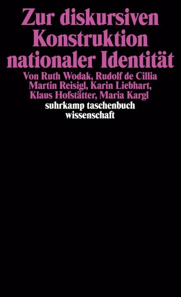 Zur diskursiven Konstruktion nationaler Identität, Taschenbuch von Ruth Wodak , Maria Kargl , Rudolf de Cillia , Martin Reisigl , Karin Liebhart,