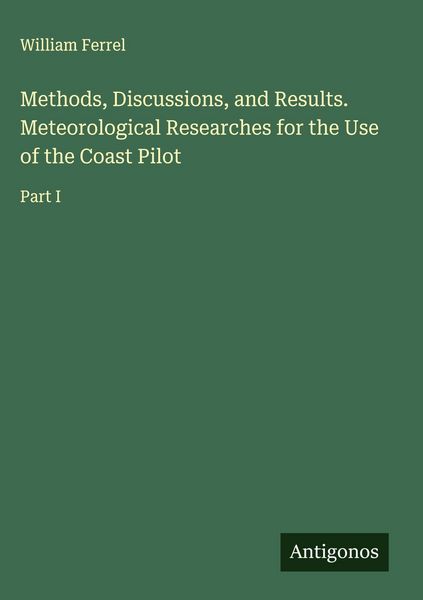 Produktbild: Methods, Discussions, and Results. Meteorological Researches for the Use of the Coast Pilot