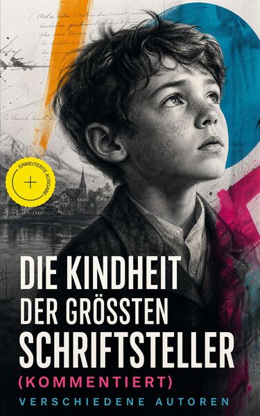 Produktbild: Die Kindheit der gr&ouml;&szlig;ten Schriftsteller (Kommentiert)
