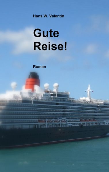 Gute Reise!, Taschenbuch von Hans W. Valentin, BoD – Books on Demand, 978-3-8370-4162-0