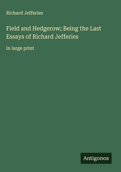 Produktbild: Field and Hedgerow; Being the Last Essays of Richard Jefferies