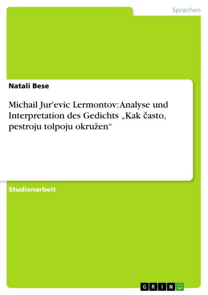 Michail Jur'evic Lermontov: Analyse und Interpretation des Gedichts 'Kak ¿asto, pestroju tolpoju okru¿en'; Taschenbuch von Natali Bese, GRIN,