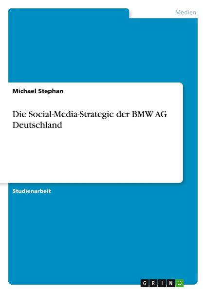 Die Social-Media-Strategie der BMW AG Deutschland, Taschenbuch von Michael Stephan, GRIN, 9783346196125