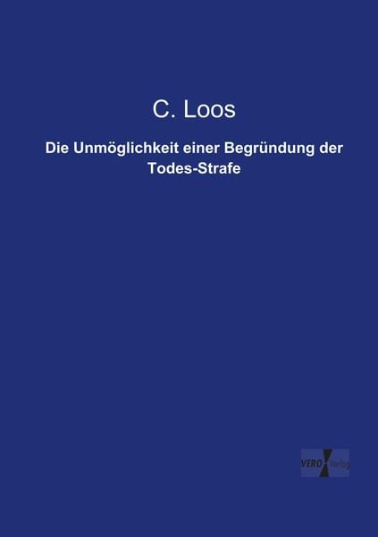 Produktbild: Die Unm&ouml;glichkeit einer Begr&uuml;ndung der Todes-Strafe