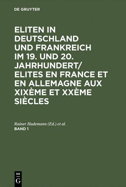 Produktbild: Eliten in Deutschland und Frankreich im 19. und 20. Jahrhundert/Elites en France et en Allemagne aux XIX&egrave;me et XX&egrave;me si&egrave;cles. Band 1