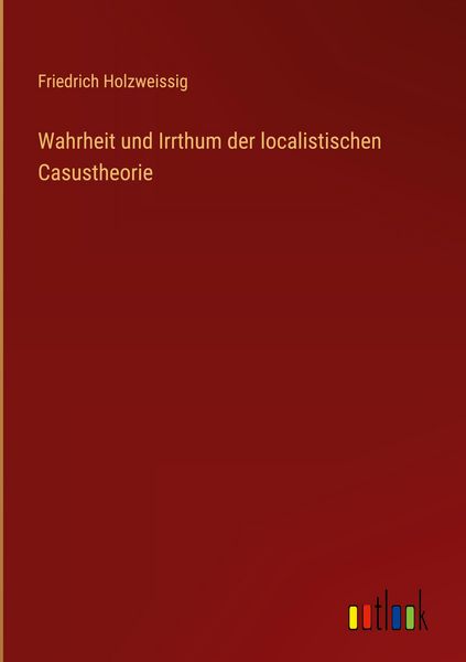 Produktbild: Wahrheit und Irrthum der localistischen Casustheorie