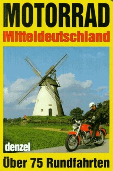 Motorrad-Touren Mitteldeutschland, Taschenbuch von Eduard Denzel, Denzel Verlag GmbH, 9783850477567