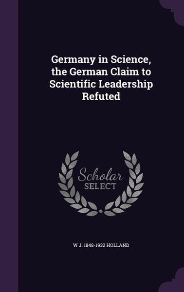Produktbild: Germany in Science, the German Claim to Scientific Leadership Refuted