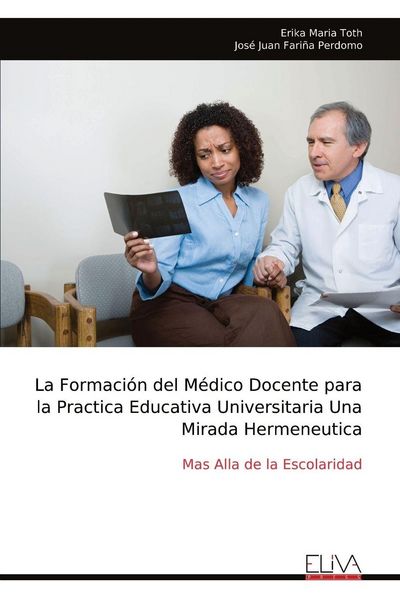 Produktbild: La Formaci&oacute;n del M&eacute;dico Docente para la Practica Educativa Universitaria Una Mirada Hermeneutica
