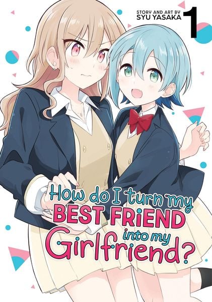Produktbild: How Do I Turn My Best Friend Into My Girlfriend? Vol. 1