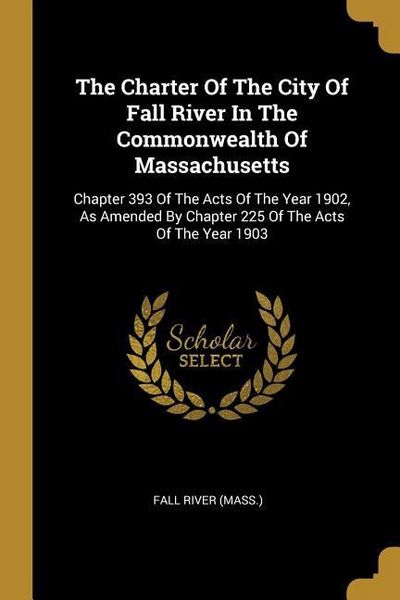 Produktbild: The Charter Of The City Of Fall River In The Commonwealth Of Massachusetts