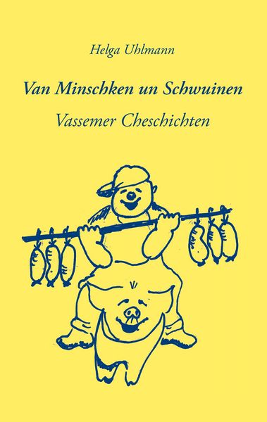 Van Minschken un Schwuinen, Taschenbuch von Helga Uhlmann, BoD – Books on Demand, 9783837013924