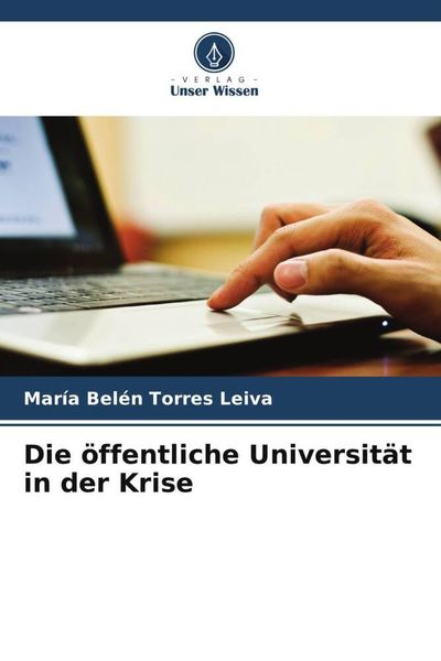 Die öffentliche Universität in der Krise, Taschenbuch von María Belén Torres Leiva, Verlag Unser Wissen, 9786206330929
