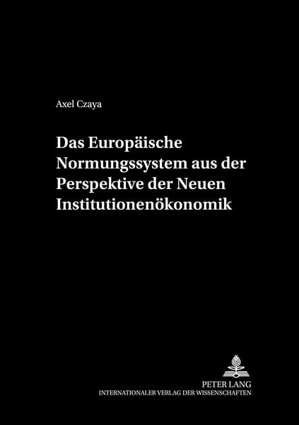 Produktbild: Das Europ&auml;ische Normungssystem aus der Perspektive der Neuen Institutionen&ouml;konomik