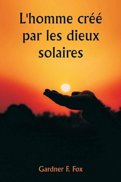 Produktbild: L'homme cr&eacute;&eacute; par les dieux solaires