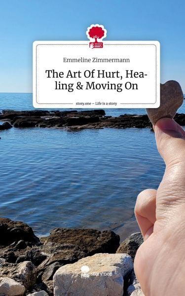 Produktbild: The Art Of Hurt, Healing & Moving On. Life is a Story - story.one