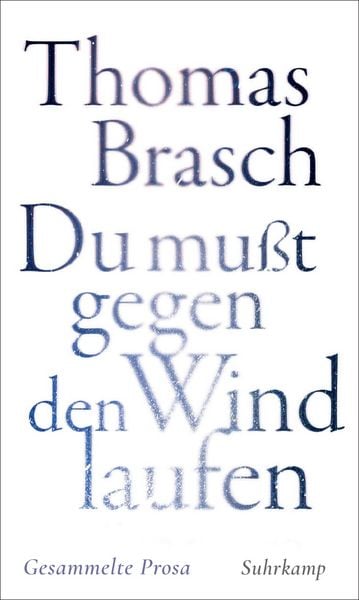 »Du mußt gegen den Wind laufen«, Gebundene Ausgabe von Thomas Brasch, Suhrkamp, 978-3-518-43194-8