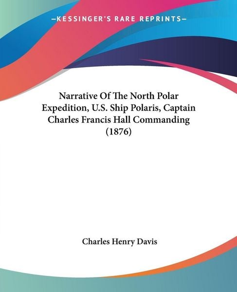 Produktbild: Narrative Of The North Polar Expedition, U.S. Ship Polaris, Captain Charles Francis Hall Commanding (1876)