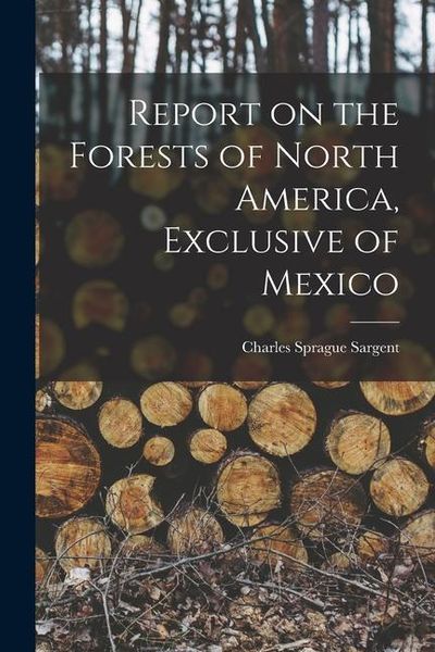 Produktbild: Report on the Forests of North America, Exclusive of Mexico