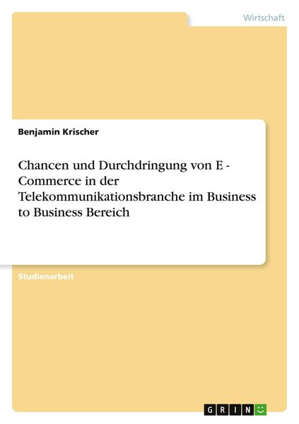 Produktbild: Chancen und Durchdringung von E - Commerce in der Telekommunikationsbranche im Business to Business Bereich