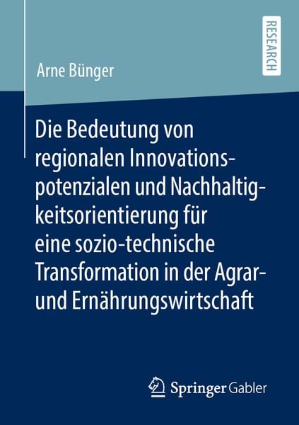 Produktbild: Die Bedeutung von regionalen Innovationspotenzialen und Nachhaltigkeitsorientierung f&uuml;r eine sozio-technische Transformation in der Agrar- und Ern&auml;hrungswirtschaft