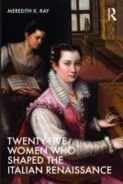 Produktbild: Twenty-Five Women Who Shaped the Italian Renaissance