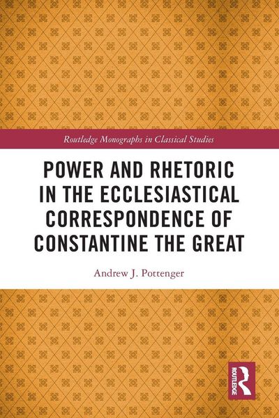 Produktbild: Power and Rhetoric in the Ecclesiastical Correspondence of Constantine the Great