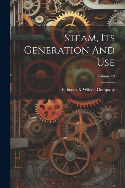 Produktbild: Steam, Its Generation And Use; Volume 29