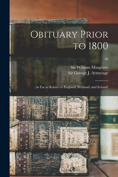 Produktbild: Obituary Prior to 1800: (as Far as Relates to England, Scotland, and Ireland); 46