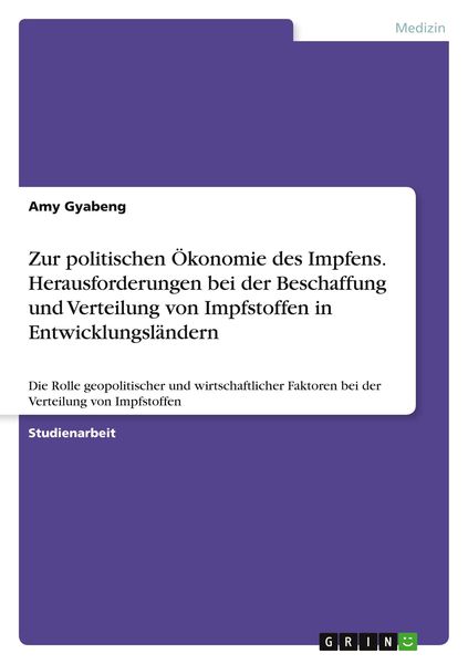 Zur politischen Ökonomie des Impfens. Herausforderungen bei der Beschaffung und Verteilung von Impfstoffen in Entwicklungsländern, Taschenbuch von Amy