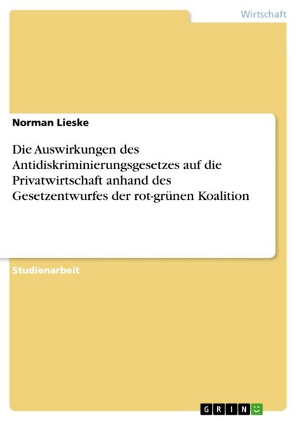 Produktbild: Die Auswirkungen des Antidiskriminierungsgesetzes auf die Privatwirtschaft anhand des Gesetzentwurfes der rot-gr&uuml;nen Koalition