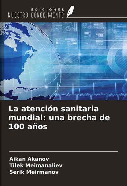 Produktbild: La atenci&oacute;n sanitaria mundial: una brecha de 100 a&ntilde;os