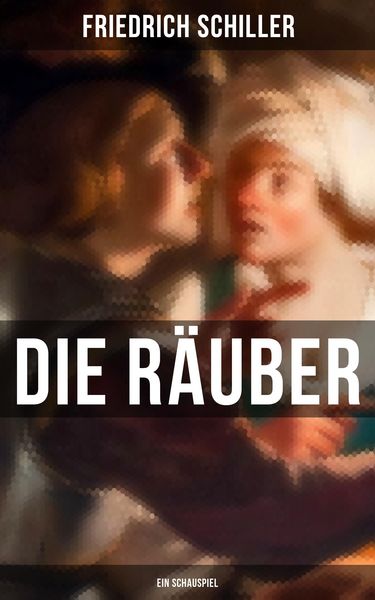 Produktbild: Die R&auml;uber: Ein Schauspiel