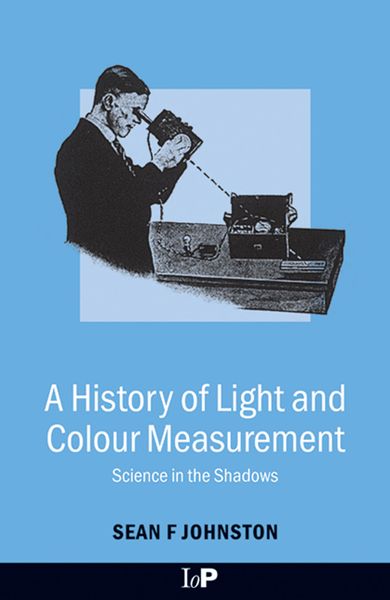 Produktbild: A History of Light and Colour Measurement