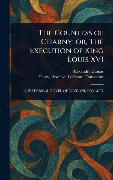 Produktbild: The Countess of Charny; or, The Execution of King Louis XVI