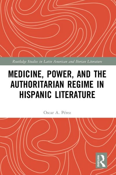 Produktbild: Medicine, Power, and the Authoritarian Regime in Hispanic Literature