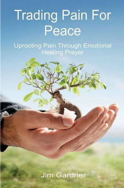 Produktbild: Trading Pain for Peace: Uprooting Pain Through Emotional Healing Prayer