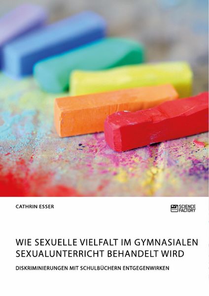 Produktbild: Wie sexuelle Vielfalt im gymnasialen Sexualunterricht behandelt wird. Diskriminierungen mit Schulb&uuml;chern entgegenwirken