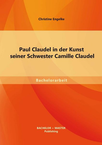 Produktbild: Paul Claudel in der Kunst seiner Schwester Camille Claudel