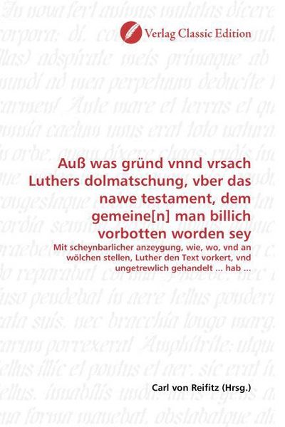 Produktbild: Au&szlig; was gr&uuml;nd vnnd vrsach Luthers dolmatschung, vber das nawe testament, dem gemeine[n] man billich vorbotten worden sey